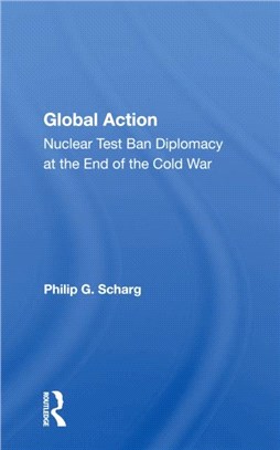 Global Action：Nuclear Test Ban Diplomacy At The End Of The Cold War