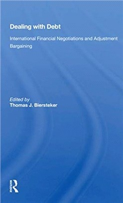 Dealing With Debt：International Financial Negotiations And Adjustment Bargaining