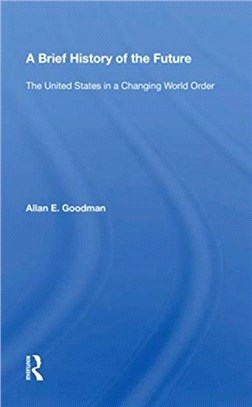 A Brief History Of The Future：The United States In A Changing World Order