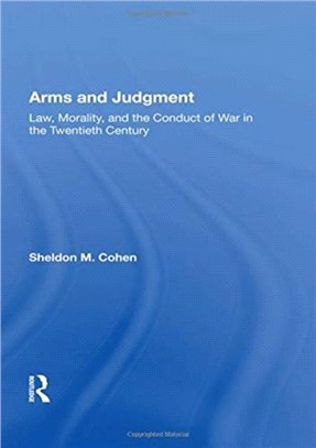 Arms And Judgment：Law, Morality, And The Conduct Of War In The 20th Century