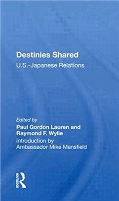 Destinies Shared：U.s.-japanese Relations