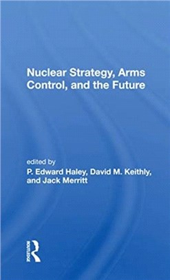 Nuclear Strategy, Arms Control, And The Future