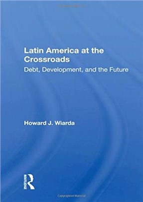 Latin America At The Crossroads：Debt, Development, And The Future