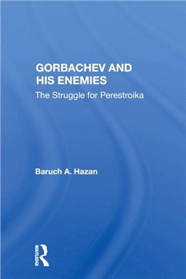 Gorbachev And His Enemies：The Struggle For Perestroika