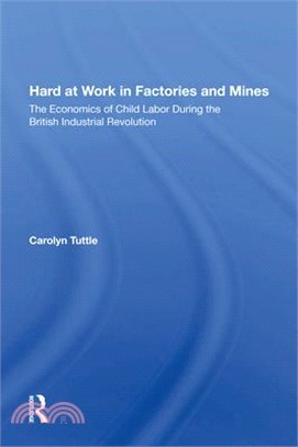 Hard at Work in Factories and Mines: The Economics of Child Labor During the British Industrial Revolution