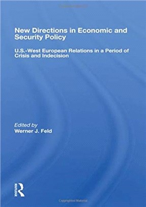 New Directions In Economic And Security Policy：U.s.-west European Relations In A Period Of Crisis And Indecision