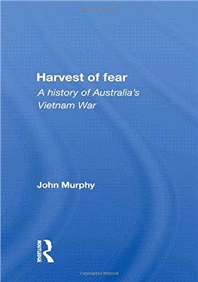 Harvest Of Fear：A History Of Australia's Vietnam War