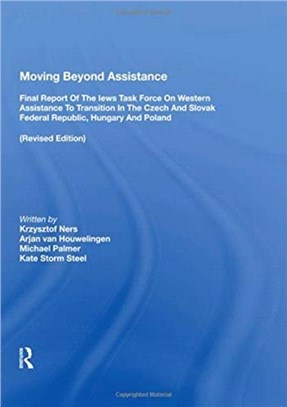 Moving Beyond Assistance：Final Report Of The Iews Task Force On Western Assistance To Transition In The Czech And Slovak Republic, Hungary, And Poland