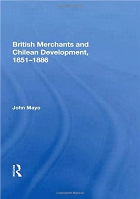 British Merchants And Chilean Development, 1851-1886