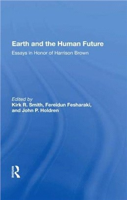 Earth And The Human Future：Essays In Honor Of Harrison Brown