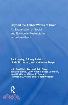 Beyond the Amber Waves of Grain: An Examination of Social and Economic Restructuring in the Heartland