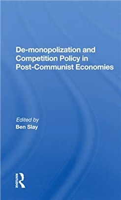 De-monopolization And Competition Policy In Post-communist Economies