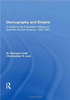Demography And Empire：A Guide To The Population History Of Spanish Central America, 1500-1821