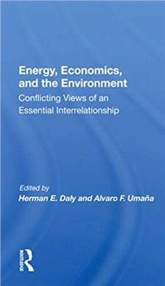 Energy, Economics, And The Environment：Conflicting Views Of An Essential Interrelationship