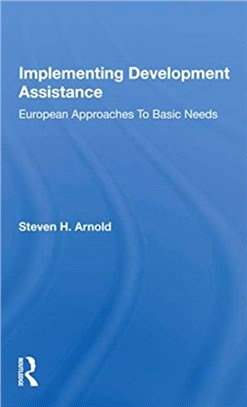 Implementing Development Assistance：European Approaches To Basic Needs