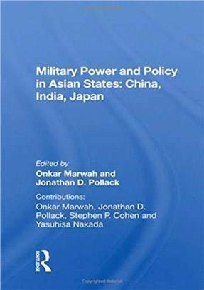 Military Power And Policy In Asian States：China, India, Japan