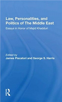 Law, Personalities, And Politics Of The Middle East：Essays In Honor Of Majid Khadduri