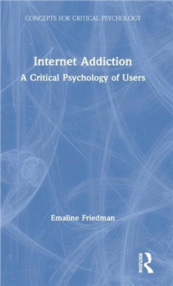 Internet Addiction：A Critical Psychology of Users