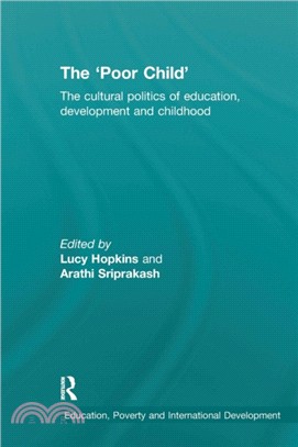 The 'Poor Child'：The cultural politics of education, development and childhood