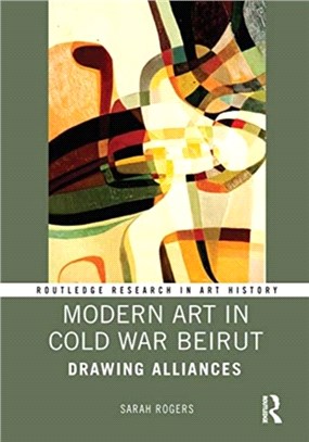 Modern Art in Cold War Beirut：Drawing Alliances