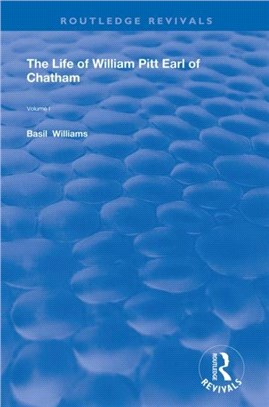 The Life of Wiliam Pitt Earl of Chatham：Volume 1