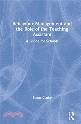 Behaviour Management and the Role of the Teaching Assistant：A Guide for Schools