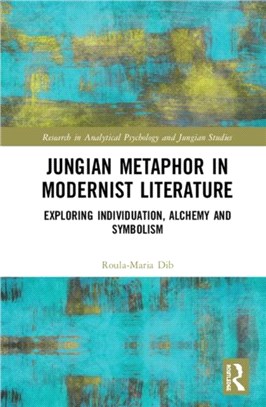 Jungian Metaphor in Modernist Literature：Exploring Individuation, Alchemy and Symbolism