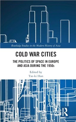 Cold War Cities：The Politics of Space in Europe and Asia during the 1950s