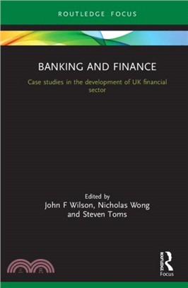 Banking and Finance：Case studies in the development of UK financial sector
