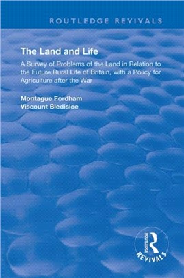 The Land and Life：An Analysis of Problems of the Land in Relation to the Future of English Rural Life with a Policy for Agriculture After the War