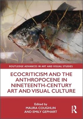 Ecocriticism and the Anthropocene in Nineteenth Century Art and Visual Culture