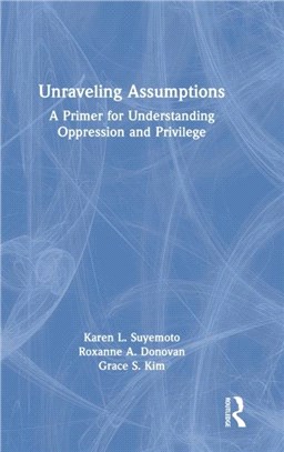 Unraveling Assumptions：A Primer for Understanding Oppression and Privilege