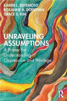 Unraveling Assumptions：A Primer for Understanding Oppression and Privilege