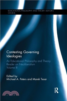Contesting Governing Ideologies：An Educational Philosophy and Theory Reader on Neoliberalism, Volume III
