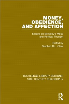 Money, Obedience, and Affection：Essays on Berkeley's Moral and Political Thought