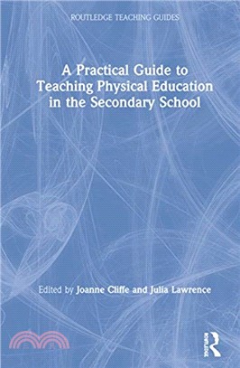 A Practical Guide to Teaching Physical Education in the Secondary School