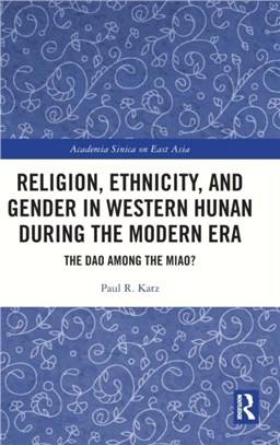 Religion, Ethnicity, and Gender in Western Hunan during the Modern Era：The Dao among the Miao?