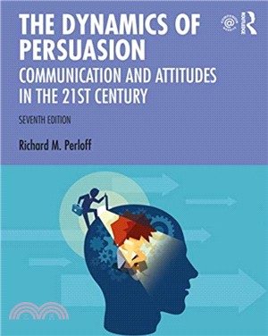 The Dynamics of Persuasion：Communication and Attitudes in the Twenty-First Century