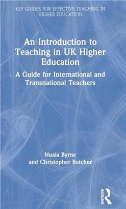 An Introduction to Teaching in UK Higher Education：A Guide for International and Transnational Teachers