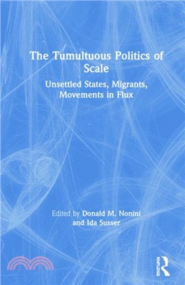 The Tumultuous Politics of Scale：Unsettled States, Migrants, Movements in Flux