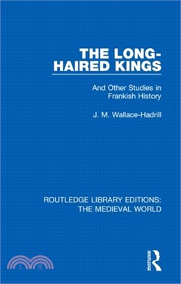 The Long-Haired Kings: And Other Studies in Frankish History