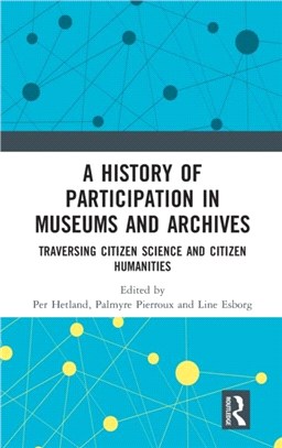 A History of Participation in Museums and Archives：Traversing Citizen Science and Citizen Humanities