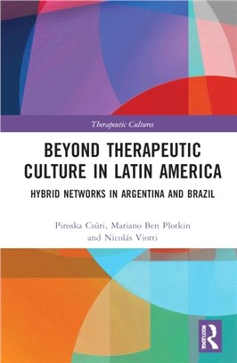 Beyond Therapeutic Culture in Latin America：Hybrid Networks in Argentina and Brazil