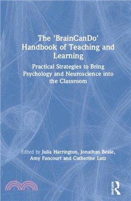 The 'BrainCanDo' Handbook of Teaching and Learning：Practical Strategies to Bring Psychology and Neuroscience into the Classroom