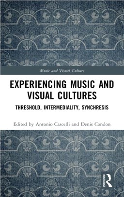 Experiencing Music and Visual Cultures：Threshold, Intermediality, and Synchresis