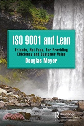 ISO 9001 and Lean: Friends, Not Foes, for Providing Efficiency and Customer Value