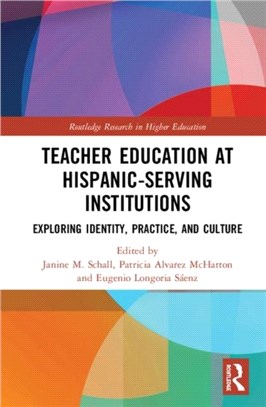 Teacher Education at Hispanic-Serving Institutions：Exploring Identity, Practice, and Culture