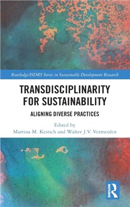 Transdisciplinarity For Sustainability：Aligning Diverse Practices