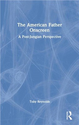 The American Father Onscreen：A Post-Jungian Perspective