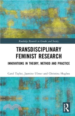 Transdisciplinary Feminist Research：Innovations in Theory, Method and Practice